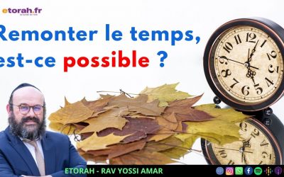 Yom Kippour: Comment transformer nos fautes en mérites ? Peut-on inverser le cours du temps ?