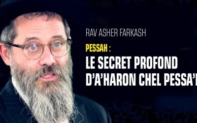 Le secret profond d’A’haron Chel Pessa’h, le dernier jour de Pessa’h