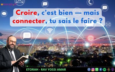 Lag Baomer: As-tu rencontré D.ieu ou seulement appris à Le craindre ?