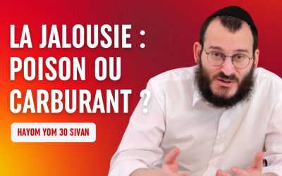 Il faut (parfois) être jaloux – Hayom Yom 30 Sivan