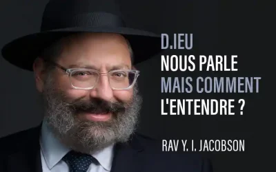 « D.ieu nous parle – mais comment L&rsquo;entendre ? » Par le Rav Y. I. Jacobson