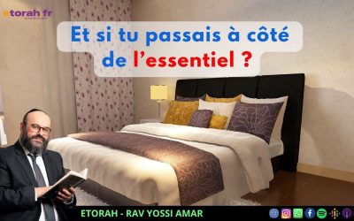 Devarim – 9 Av: As-tu laissé le secondaire prendre toute la place dans ta vie ?