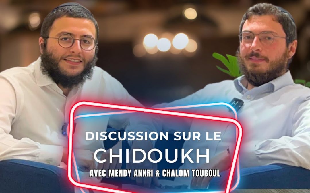 Discussion authentique sur le monde du Chidoukh