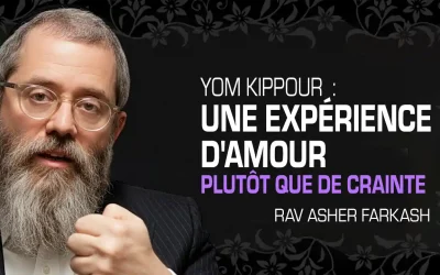 Comment transformer Yom Kippour en une expérience d&rsquo;amour plutôt que de crainte