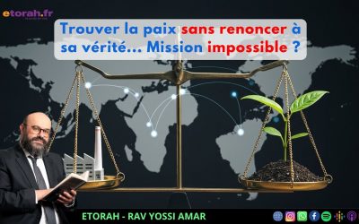 Iguérèt HaKodech Ch. 12 #1: Trouver la paix sans renoncer à sa vérité : mission impossible ?