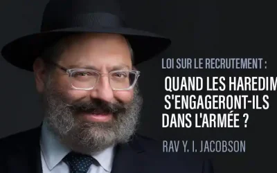 Loi sur le recrutement : quand les Haredim s&rsquo;engageront-ils dans l&rsquo;armée ?