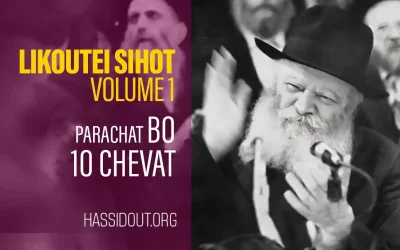 Les enseignements du Rabbi de Loubavitch : de la Paracha Bo au 10 Chevat