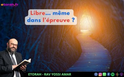 Pessa&rsquo;h: Comment peut-on être totalement libre même dans l’épreuve ?