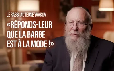 Le Rabbi au jeune Yaakov : «Réponds-leur que la barbe est à la mode !»