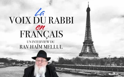 La voix du Rabbi en français – Un interview du Rav Haïm Mellul