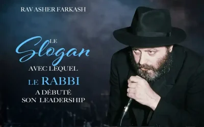 Le « slogan » avec lequel le Rabbi a débuté son leadership