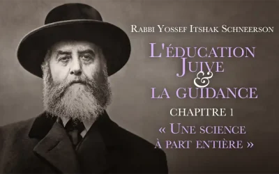 L&rsquo;éducation juive et la guidance : Chapitre 1 – « Une science à part entière » par Rabbi Yossef Itshak Schneerson