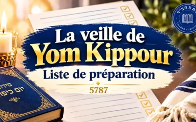 Check-List pour bien vivre la veille de Yom Kippour 5787 (2026)