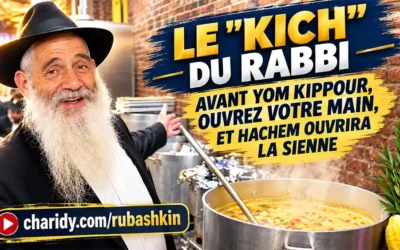 Le « Kich » du Rabbi :  Avant Yom Kippour, ouvrez votre main, et Hachem ouvrira la Sienne
