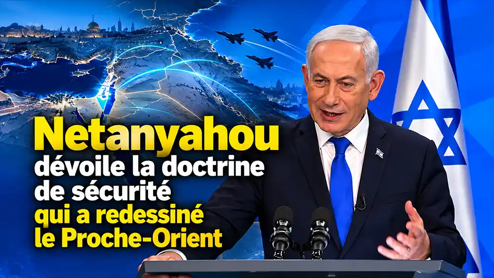 Netanyahou dévoile la doctrine de sécurité qui a redessiné le Proche-Orient