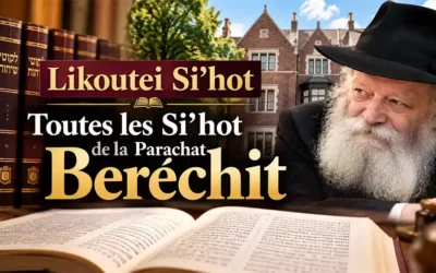 Likoutei Si&rsquo;hot : Toutes les Si&rsquo;hot de la Parachat Beréchit