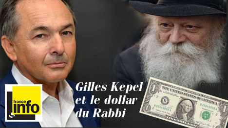 FRANCE INFO : Gilles Kepel et le dollar du Rabbi de Loubavitch (audio)